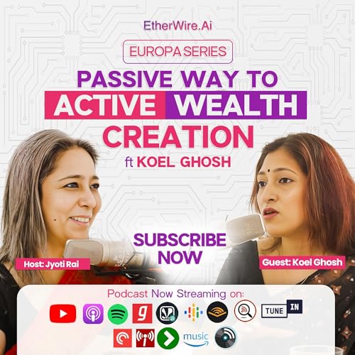 EP 16: Passive way to active wealth creation ft Koel Ghosh | Europa Series