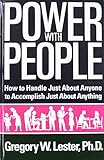 Power with People: How to Handle Just About Anyone, to Accomplish Just About Anything