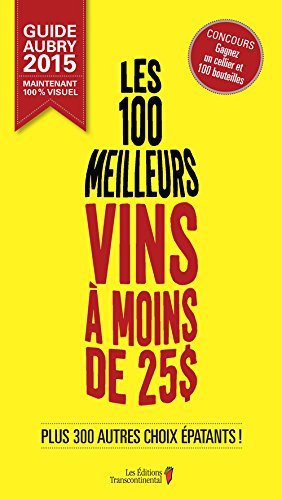 Les 100 meilleurs vins à moins de 25 $ [Paperback] Jean Aubry