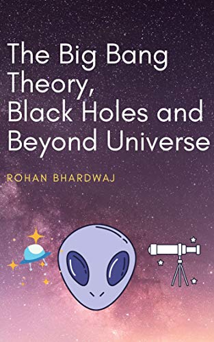 The Universe: The Big Bang, Black Holes, and Beyond