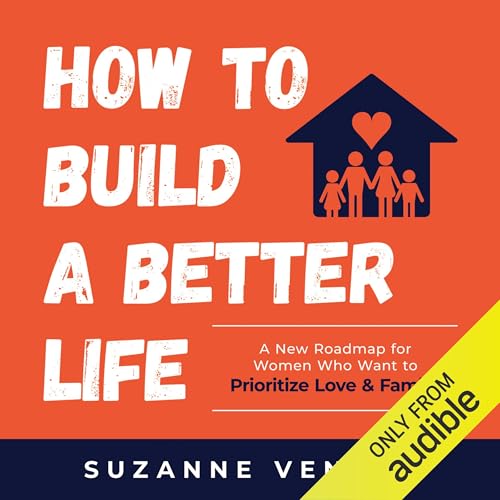 How to Build a Better Life Audiolibro Por Suzanne Venker arte de portada