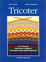 Tricoter en 12 leçons : 30 modèles pour petits et grands 2283582504 Book Cover