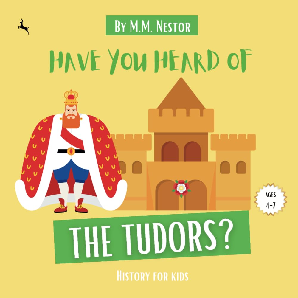 Have You Heard of the Tudors? (Age 4-7) National Curriculum: History for Kids
