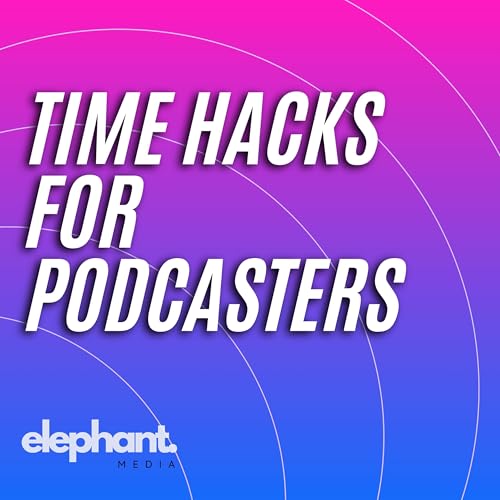 3 Time Saving Tips Every Podcaster Should Know cover art