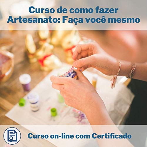Curso Online em videoaula de como fazer Artesanato: Faça você mesmo com Certificado + 2 brindes