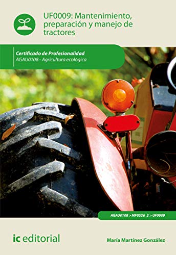 Mantenimiento, preparación y manejo de tractores. AGAU0108 (Spanish Edition) Mantenimiento, preparación y manejo de tractores. AGAU0108 (Spanish Edition)