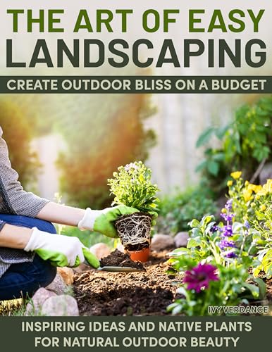 The Art of Easy Landscaping: Inspiring Ideas, Native Plants, and Low-Maintenance Outdoor Beauty for Every Home. image 2
