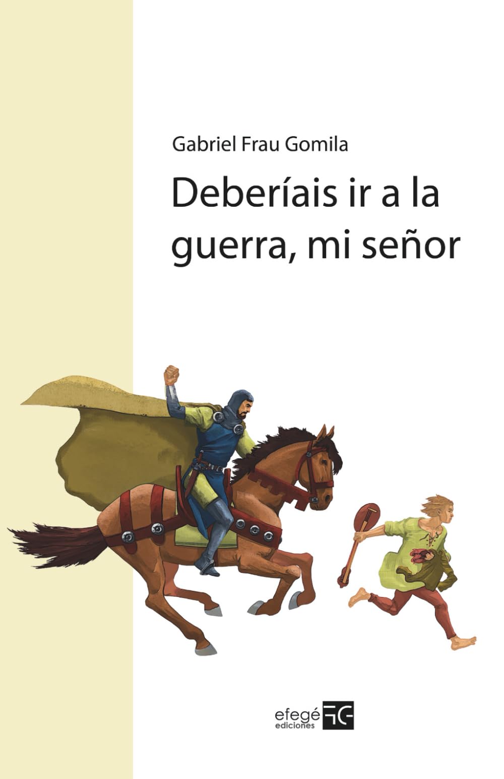 Deberíais ir a la guerra, mi señor