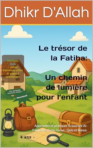 Le Trésor de la Fatiha : Un chemin de lumière pour l'enfant: Apprendre et pratiquer la Sourate Al-Fatiha dès 4 ans. Inclus : Quiz et Bonus.