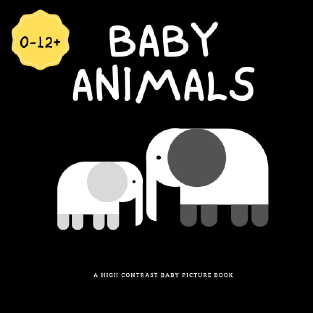 Baby Animals - A High Contrast Picture Book: Visually Stimulating Pictures and Patterns for Baby