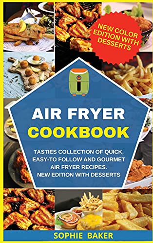 Air Fryer Cookbook: Tasties Collection of Quick, Easy-to Follow and Gourmet Air Fryer Recipes. New Edition with Desserts image 3