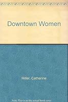 Downtown Women 0312926863 Book Cover
