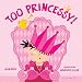 Too Princessy! (Too! Books)