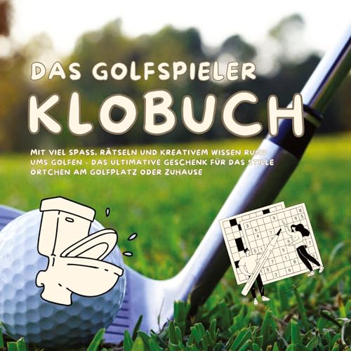 Das Golfspieler Klobuch: mit viel Spaß, Rätseln und kreativem Wissen rund ums Golfen - das...