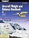 Aircraft Weight and Balance Handbook: FAA-H-8083-1B (ASA FAA Handbook Series)