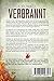 VERBRANNT: Die wahre und schockierende Geschichte über die Täuschung einer Frau und einem gebrochen Herzen eines Mannes.