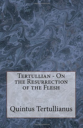 Tertullian - On the Resurrection of the Flesh 1522782419 Book Cover
