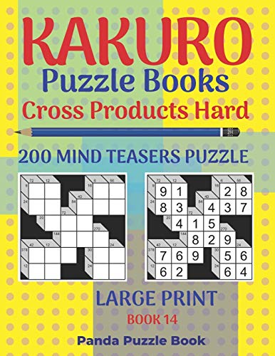 Kakuro Puzzle Book Hard Cross Product - 200 Mind Teasers Puzzle - Large Print - Book 14: Logic Games For Adults - Brain Games Books For Adults - Mind Teaser Puzzles For Adults