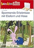 bambinoLÜK-Übungshefte: bambinoLÜK - Spannende Erleb.mit Elefant u.Hase: 3/4/5 Jahre Spannende Erlebnisse mit Elefant und Hase (bambinoLÜK-Übungshefte: Kindergarten)