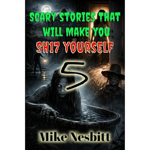 Scary Stories That Will Make You SH17 Yourself Audiolibro Por Mike Nesbitt arte de portada