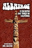  Albatroz: O encontro das tribos na Califórnia (Portuguese Edition)