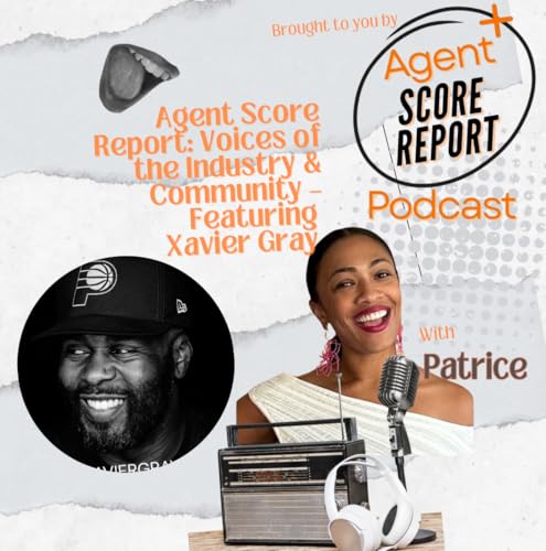 Agent Score Report: Voices of the Industry & Community &ndash; Featuring Xavier Gray