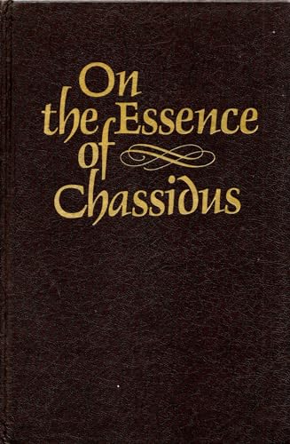 On the essence of Chassidus =: Inýana shel toras haChassidus :a free translation of an essay