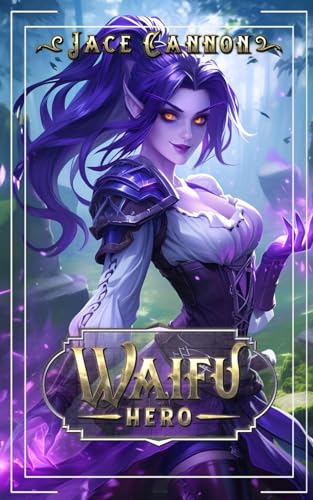 Waifu Hero: A LitRPG Fantasy B0CYX4SNHG Book Cover
