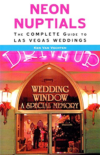 Neon Nuptials: The Complete Guide To Las Vegas Weddings