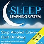 Cover of Stop Alcohol Cravings, Quit Drinking with Hypnosis, Meditation, Relaxation, and Affirmations