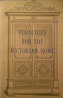 Furniture for the Victorian Home 0892570415 Book Cover