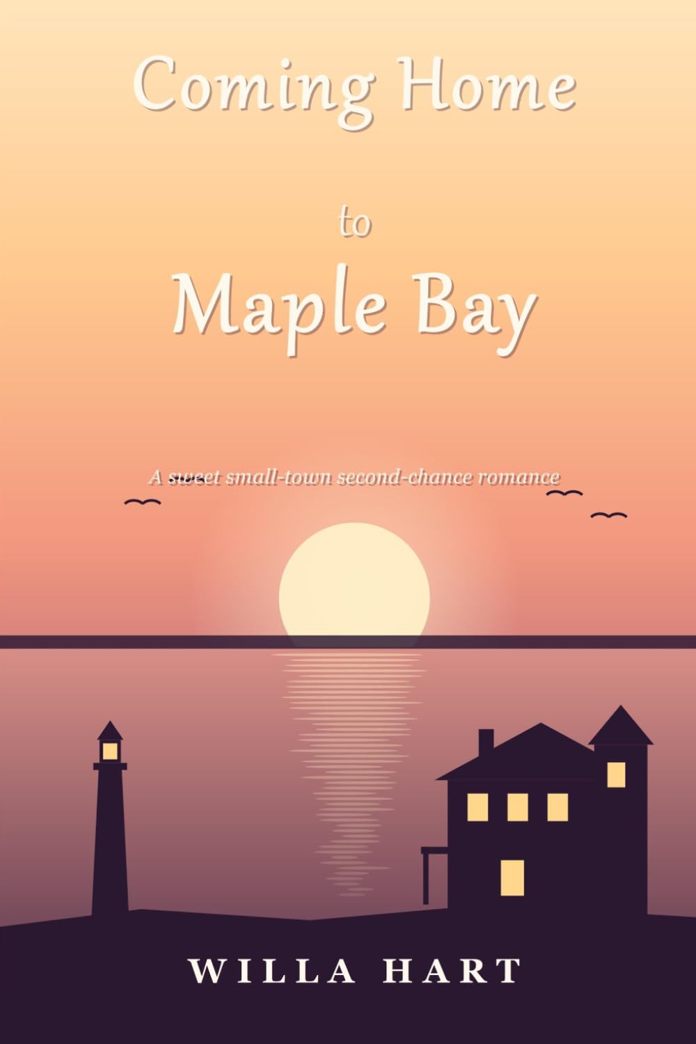 Coming Home to Maple Bay: A Sweet Small-Town Second-Chance Romance