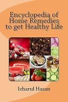 Encyclopedia of Home Remedies to get Healthy Life 1505586631 Book Cover