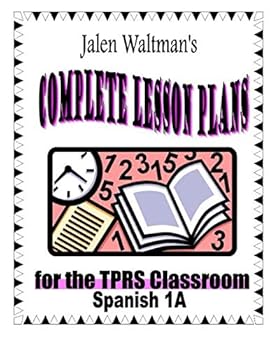 Paperback Jalen Waltman's Complete Lesson Plans for the TPRS Classroom Spanish 1A: First Semester Level 1 Middle School Spanish Book