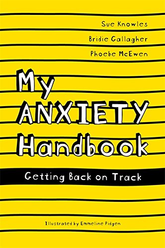 My Anxiety Handbook Getting Back On Track English Edition Ebook Knowles Sue Gallagher Bridie Mcewen Phoebe Pidgen Emmeline Amazon De Kindle Shop