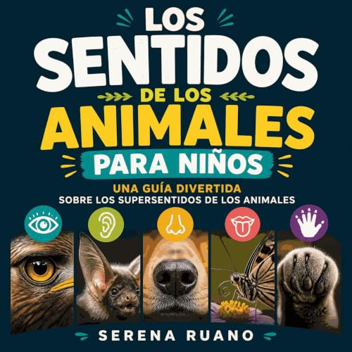 『Los sentidos de los animales para ni&ntilde;os: Una gu&iacute;a divertida sobre los supersentidos de los animales』のカバーアート