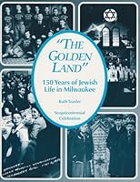 "The Golden Land": 150 Years of Jewish Life in Milwaukee B0006F35I8 Book Cover