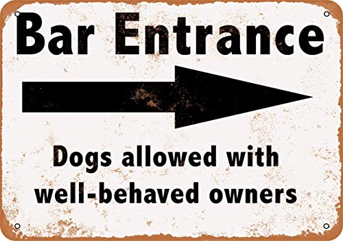 Lotusworld Well-Behaved Dogs with Owners Welcome in Bar - Cartel de metal para interiores y exteriores de 8 x 12 pulgadas