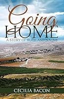 Going Home: A Story of Ruth and Naomi 1490884823 Book Cover