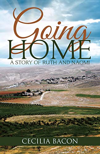Going Home: A Story of Ruth and Naomi 1490884823 Book Cover