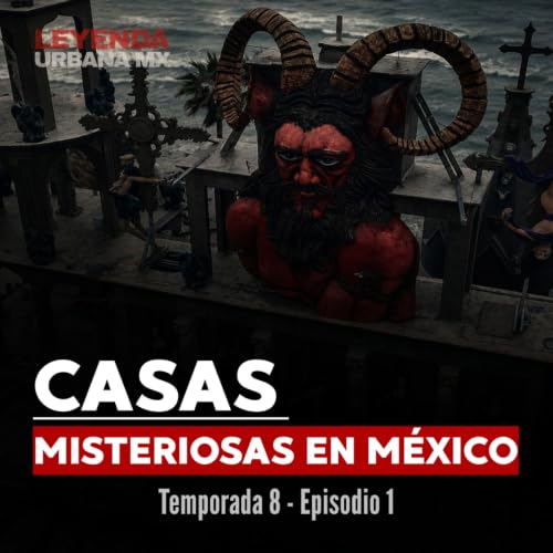 Casas Extra&ntilde;as y Misteriosas en M&eacute;xico