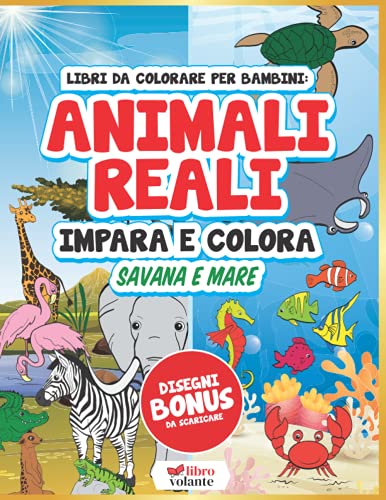 Libri Da Colorare Per Bambini: Animali Reali Impara e Colora 2-4, 5-7, 8-10 Anni