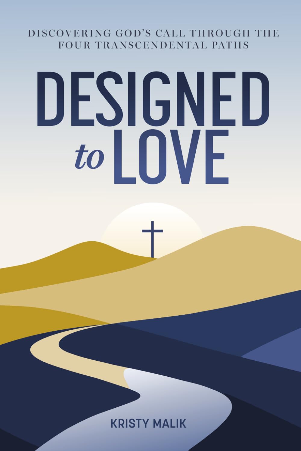 Designed to Love: Discovering God’s Call Through the Four Transcendental Paths