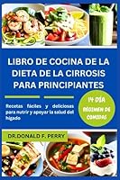 LIBRO DE COCINA DE LA DIETA DE LA CIRROSIS PARA PRINCIPIANTES: Recetas fáciles y deliciosas para nutrir y apoyar la salud del hígado (Healthy Recipes For All) (Spanish Edition) B0CH23Z4C7 Book Cover