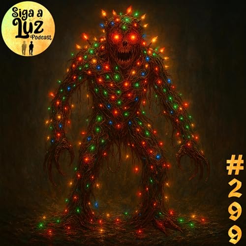 Ep. 299: O Monstro das Luzes de Natal