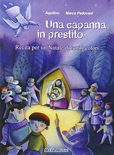 Una capanna in prestito. Recita natalizia. Festività natalizia. Libro didattico con canzoni. Con CD Audio