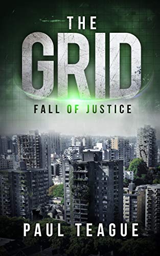 The Grid 1: Fall of Justice (The Grid Trilogy) by [Paul Teague]