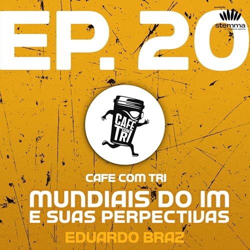 EP.20 - Mundiais do IRONMAN e suas perspectivas: Eduardo Braz | Caf&eacute; com Tri power by stemma