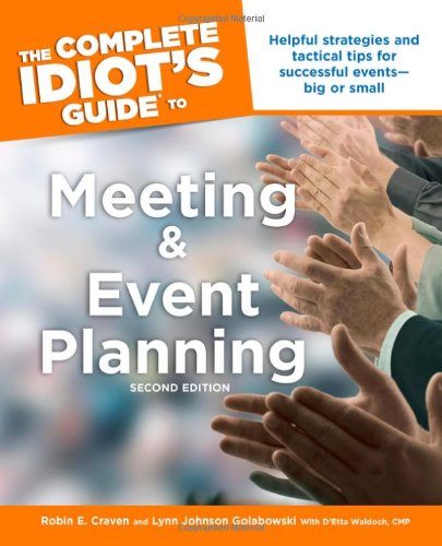 The Complete Idiot's Guide to Meeting & Event Planning, 2E