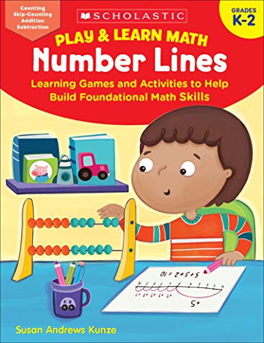  Play & Learn Math Number Lines Grades K-2: Learning Games and Activities to Help Build Foundational Math Skills